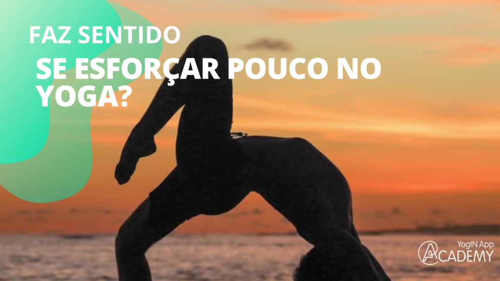 Faz sentido se esforçar pouco no yoga ?